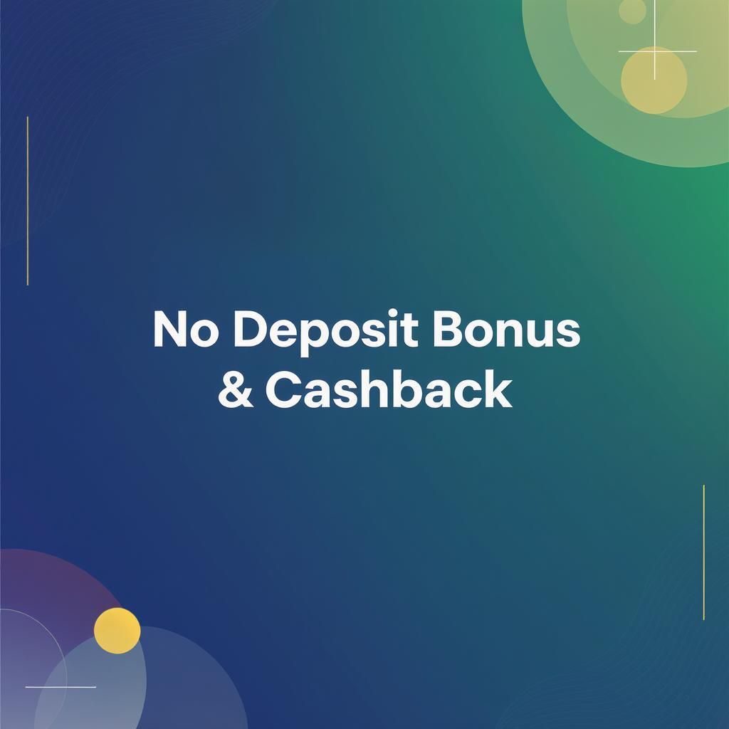 No Deposit Bonus & Cashback